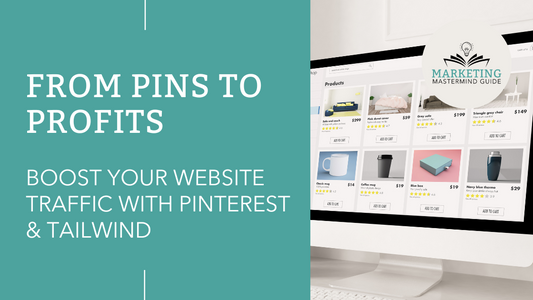 From Pins to Profits: Boost Your Website Traffic with Pinterest & Tailwind